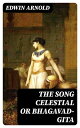 The Song Celestial or Bhagavad-Gita【電子書