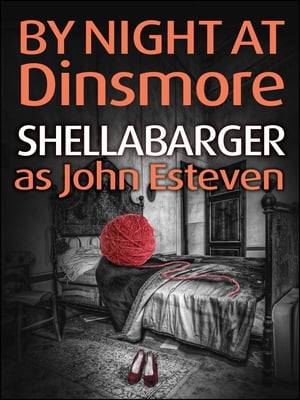 By Night at Dinsmore【電子書籍】[ Samuel Shellabarger ]