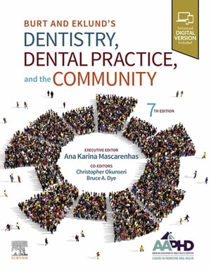 Burt and Eklund’s Dentistry, Dental Practice, and the Community - E-Book Burt and Eklund’s Dentistry, Dental Practice, and the Community - E-Book【電子書籍】 Amer Assoc of Public Health Dentistry