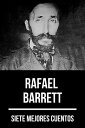 7 mejores cuentos de Rafael Barrett【電子書