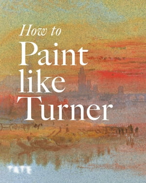 How to Paint Like Turner