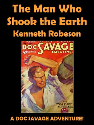 The Man Who Shook the EarthŻҽҡ[ Kenneth Robeson ]
