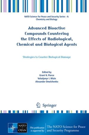 Advanced Bioactive Compounds Countering the Effects of Radiological, Chemical and Biological Agents Strategies to Counter Biological Damage【電子書籍】