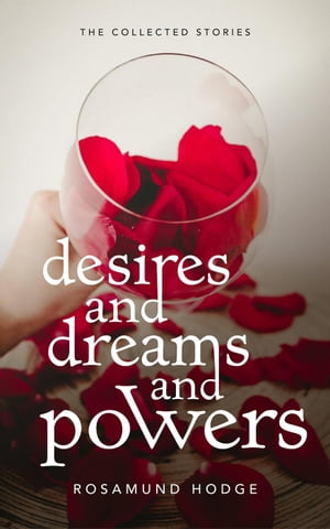 Desires and Dreams and PowersŻҽҡ[ Rosamund Hodge ]