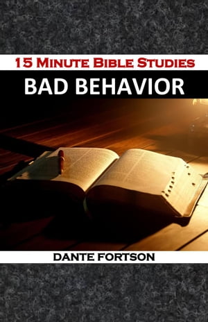 15 Minute Bible Studies: Bad Behavior