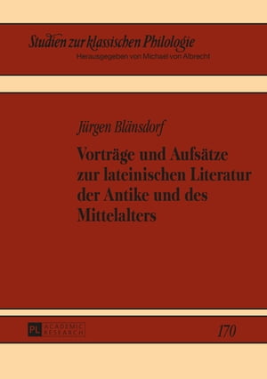 Vortraege und Aufsaetze zur lateinischen Literatur der Antike und des Mittelalters