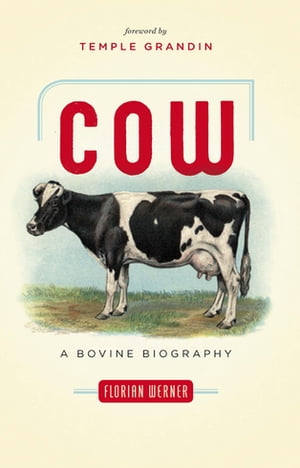 Cow A Bovine Biography【電子書籍】[ Florian Werner ]