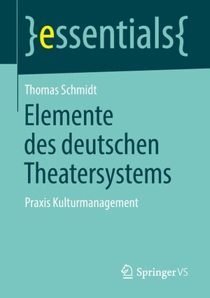 Elemente des deutschen Theatersystems Praxis Kulturmanagement