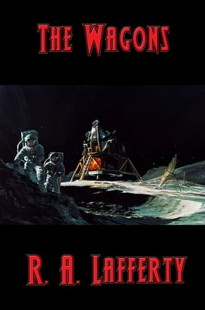 The WagonsŻҽҡ[ R. A. Lafferty ]
