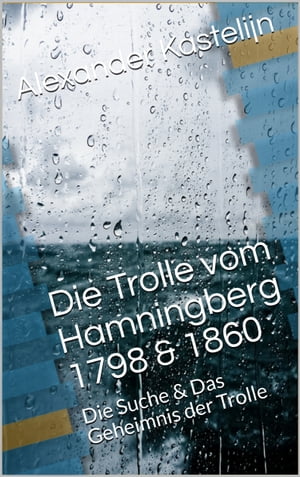 Die Trolle vom Hamningberg 1798 &1860 Die Suche &Das Geheimnis der TrolleŻҽҡ[ Alexander Kastelijn ]