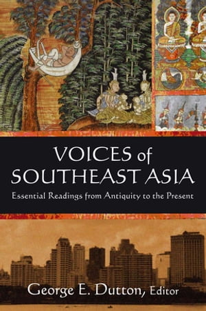 Voices of Southeast Asia Essential Readings from Antiquity to the Present【電子書籍】[...