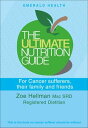 Ultimate Nutrition Guide for Cancer Sufferers, Their Family and Friends【電子書籍】[ Z...