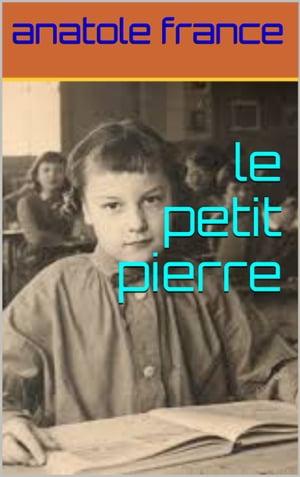 le petit pierre【電子書籍】[ anatole franc