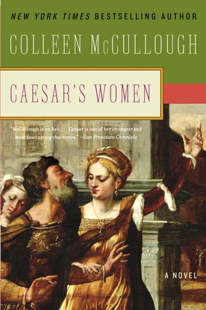 Caesar's Women【電子書籍】[ Colleen McCullough ]
