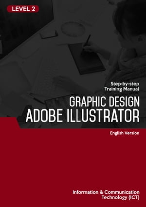 Graphic Design (Adobe Illustrator CS6) Level 2【電子書籍】 Advanced Business Systems Consultants Sdn Bhd