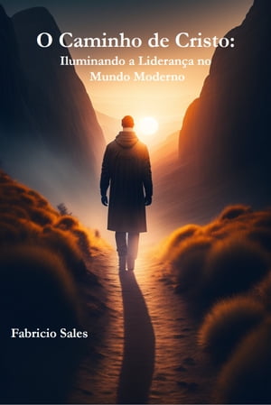 O Caminho de Cristo: Iluminando a Lideran?a no Mundo Moderno