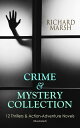 CRIME MYSTERY COLLECTION: 12 Thrillers Action-Adventure Novels (Illustrated) The Datchet Diamonds, Crime and the Criminal, The Chase of the Ruby, The Twickenham Peerage, Miss Arnott 039 s Marriage, The Great Temptation, The Master of Dec【電子書籍】