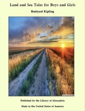 Land and Sea Tales for Boys and Girls【電子書籍】[ Rudyard Kipling ]