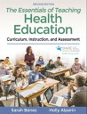 The Essentials of Teaching Health Education Curriculum, Instruction, and Assessm...