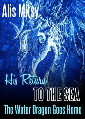 His Return to the Sea: The Water Dragon Goes Home