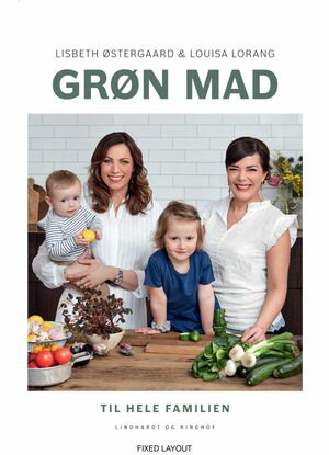 Gr?n mad til hele familien Nemme vegetariske og veganske opskrifter