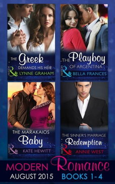 Modern Romance August Books 1-4: The Greek Demands His Heir (The Notorious Greeks, Book 1) / The Sinner's Marriage Redemption (Seven Sexy Sins, Book 5) / The Marakaios Baby (The Marakaios Brides, Book 2) / The Playboy of Argentina【電子書籍】