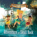 Tinker Bell and the Pirate Fairy: Adventure at Skull Rock【電子書籍】
