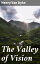 The Valley of Vision A Book of Romance and Some Half-Told TalesŻҽҡ[ Henry Van Dyke ]