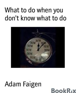 ŷKoboŻҽҥȥ㤨What to do when you don't know what to doŻҽҡ[ Adam Faigen ]פβǤʤ295ߤˤʤޤ
