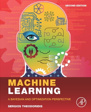 Machine Learning A Bayesian and Optimization Perspective【電子書籍】 Sergios Theodoridis