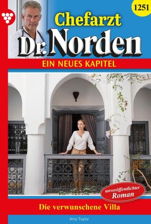 Die verwunschene Villa Chefarzt Dr. Norden 1251 Arztroman【電子書籍】 Amy Taylor