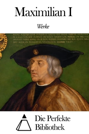 Werke von Maximilian I