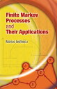 Finite Markov Processes and Their Applications【電子書籍】 Marius Iosifescu