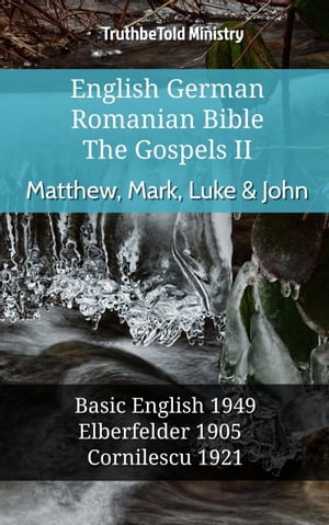 English German Romanian Bible - The Gospels II - Matthew, Mark, Luke & John