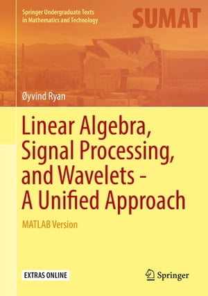 Linear Algebra, Signal Processing, and Wavelets - A Unified Approach MATLAB VersionŻҽҡ[ ?yvind Ryan ]