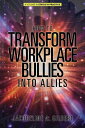 How to Transform Workplace Bullies into AlliesydqЁz[ Jacqueline A. Gilbert ]