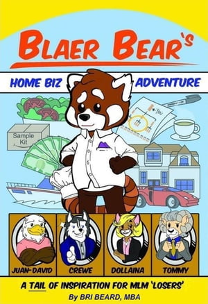 Blaer Bear's Home-Biz Adventure: A Tail of Inspiration for MLM 'Losers'