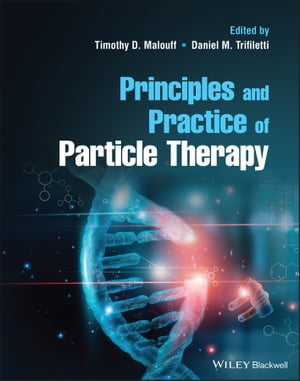 Principles and Practice of Particle TherapyŻҽҡ[ Timothy D. Malouff ]