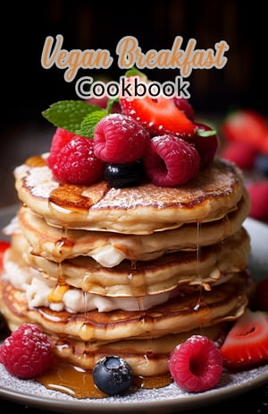 Vegan Breakfast Cookbook