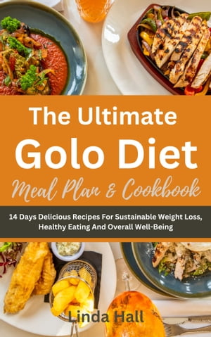 THE ULTIMATE GOLO DIET MEAL PLAN AND COOKBOOK