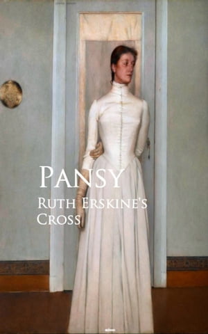 Ruth Erskine's Cross【電子書籍】[ Pansy Pansy ]