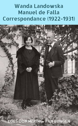 Wanda Landowska Manuel de Falla : Correspondance (1922-1931). M?m? et le moine, une amiti? pr?cieuseŻҽҡ[ Loes Dommering ]