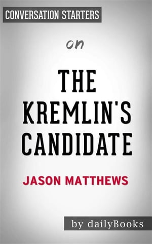 The Kremlin's Candidate: by Jason Matthews | Conversation Starters