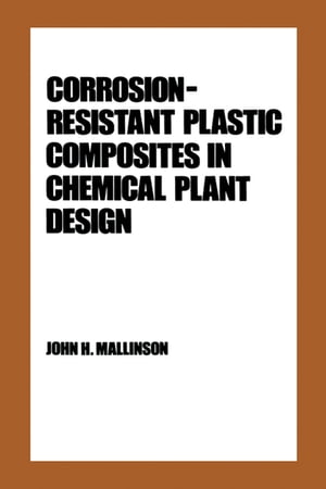 楽天楽天Kobo電子書籍ストアCorrosion-Resistant Plastic Composites in Chemical Plant Design【電子書籍】[ Mallinson ]