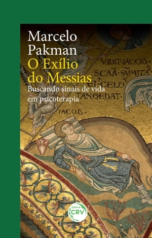 O ex?lio do messias buscando sinais de vida em psicoterapia【電子書籍】[ Marcelo Pakman ]