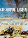 Cosmopolitanism: Ethics in a World of Strangers (Issues of Our Time)【電子書籍】 Kwame Anthony Appiah