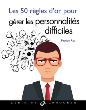 Les 50 r?gles d'or pour g?rer les personnalit?s difficiles