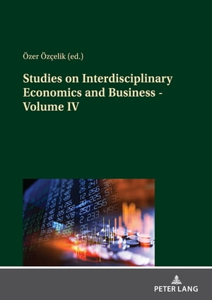 Studies on Interdisciplinary Economics and Business - Volume IV