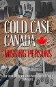 Cold Case Canada: Missing Persons True Stories Of People Who Vanished Without A ...