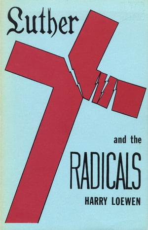 Luther and the Radicals Another Look at Some Aspects of the Struggle Between Luther and the Radical Reformers